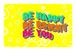 Be Happy. Be Bright.