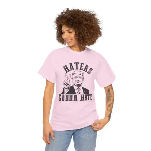 Haters Gonna Hate Unisex Cotton T-shirt