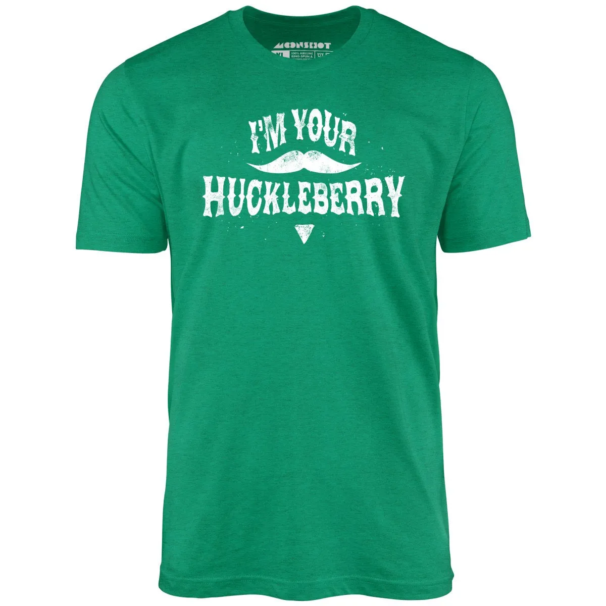 I'm Your Huckleberry - Unisex T-Shirt
