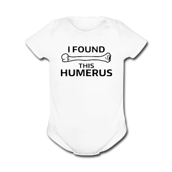 "I Found this Humerus" - Baby Short Sleeve One Piece