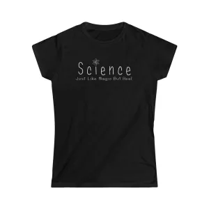 Science - Just Like Magic But Real Women's Softstyle Tee