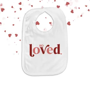 So Loved Valentine's Day bib | baby bib | Valentines Day gift