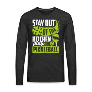 Stay Out Of The Kitchen Play Pickleball Men's Premium Long Sleeve T-Shirt