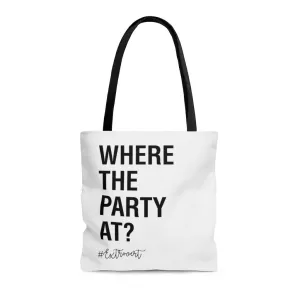 Where The Party At? Tote Bag