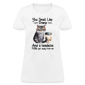 You Smell Like Drama Women's Contoured T-Shirt