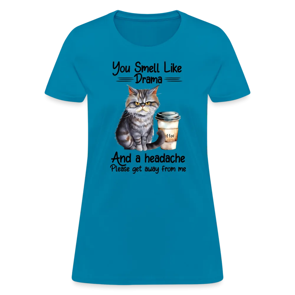 You Smell Like Drama Women's Contoured T-Shirt